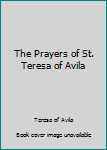 Paperback The Prayers of St. Teresa of Avila Book