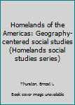 Unknown Binding Homelands of the Americas: Geography-centered social studies (Homelands social studies series) Book
