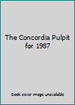 Hardcover The Concordia Pulpit for 1987 Book