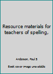Unknown Binding Resource materials for teachers of spelling, Book