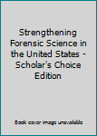 Paperback Strengthening Forensic Science in the United States - Scholar's Choice Edition Book