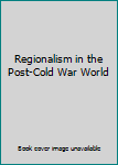 Hardcover Regionalism in the Post-Cold War World Book