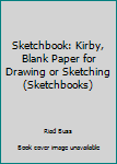 Paperback Sketchbook: Kirby, Blank Paper for Drawing or Sketching (Sketchbooks) Book