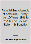 The Cry for Reform and Equality 1901 to 1914 - Book #10 of the Pictorial Encyclopedia of American History