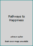 Unknown Binding Pathways to Happiness Book