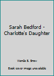 Paperback Sarah Bedford - Charlotte's Daughter Book