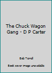 Hardcover The Chuck Wagon Gang - D P Carter Book