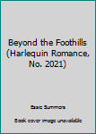 Mass Market Paperback Beyond the Foothills (Harlequin Romance, No. 2021) Book