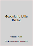 Hardcover Goodnight, Little Rabbit Book