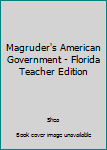 Hardcover Magruder's American Government - Florida Teacher Edition Book