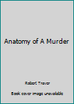 Hardcover Anatomy of A Murder Book