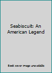 Mass Market Paperback Seabiscuit: An American Legend Book