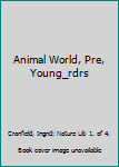 Hardcover Animal World, Pre, Young_rdrs Book