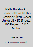 Paperback Math Notebook : Student Nerd Maths Sleeping Sleep Clever Universit - 50 Sheets, 100 Pages - 6 X 9 Inches Book