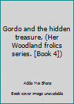 Hardcover Gordo and the hidden treasure, (Her Woodland frolics series. [Book 4]) Book