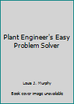 Hardcover Plant Engineer's Easy Problem Solver Book