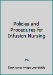 Spiral-bound Policies and Procedures for Infusion Nursing Book