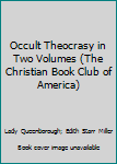Occult Theocrasy in Two Volumes (The Christian Book Club of America)