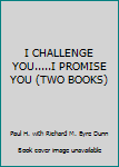 Unknown Binding I CHALLENGE YOU.....I PROMISE YOU (TWO BOOKS) Book