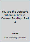 Paperback You are the Detective Where in Time is Carmen Sandiego Part 2 Book