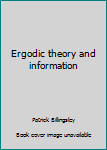 Hardcover Ergodic theory and information Book