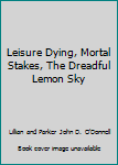 Leisure Dying, Mortal Stakes, The Dreadful Lemon Sky