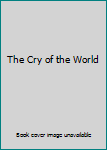 Hardcover The Cry of the World Book