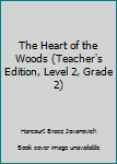 Hardcover The Heart of the Woods (Teacher's Edition, Level 2, Grade 2) Book