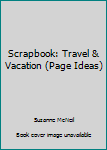 Scrapbook: Travel & Vacation