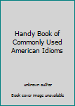 Paperback Handy Book of Commonly Used American Idioms Book