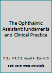 Hardcover The Ophthalmic Assistant;fundaments and Clinical Practice Book