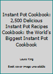 Paperback Instant Pot Cookbook: 2,500 Delicious Instant Pot Recipes Cookbook: the World's Biggest Instant Pot Cookbook Book