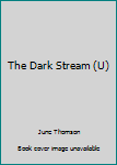 Hardcover The Dark Stream (U) [Large Print] Book