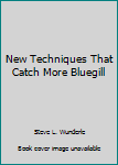 Paperback New Techniques That Catch More Bluegill Book
