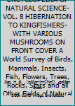 Hardcover THE GOLDEN BOOK ENCYCLOPEDIA OF NATURAL SCIENCE-VOL. 8 HIBERNATION TO KINGFISHERS-WITH VARIOUS MUSHROOMS ON FRONT COVER A World Survey of Birds, Mammals, Insects, Fish, Flowers, Trees, Rocks, Stars and all Other Fields of Natural History Book