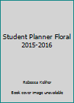 Well Planned Day, Student Planner Floral Style, July 2015 - June 2016