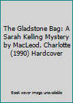 Hardcover The Gladstone Bag: A Sarah Kelling Mystery by MacLeod, Charlotte (1990) Hardcover Book