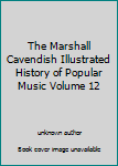 Unknown Binding The Marshall Cavendish Illustrated History of Popular Music Volume 12 Book