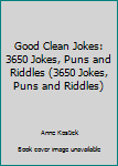 Paperback Good Clean Jokes: 3650 Jokes, Puns and Riddles (3650 Jokes, Puns and Riddles) Book