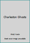 Unknown Binding Charleston Ghosts Book