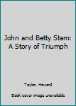 Hardcover John and Betty Stam: A Story of Triumph Book