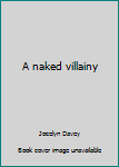 Hardcover A naked villainy Book