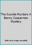 Hardcover The Suicide Murders A Benny Cooperman Mystery Book