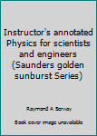 Unknown Binding Instructor's annotated Physics for scientists and engineers (Saunders golden sunburst Series) Book