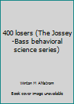 400 losers (The Jossey-Bass behavioral science series)