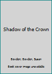 Mass Market Paperback Shadow of the Crown Book