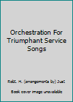 Hardcover Orchestration For Triumphant Service Songs Book