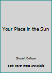 Unknown Binding Your Place in the Sun Book