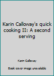 Karin Calloway's quick cooking II: A second serving