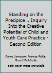Paperback Standing on the Precipice .. Inquiry Into the Creative Potential of Child and Youth Care Practice - Second Edition Book